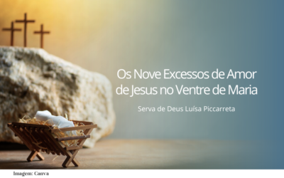  Os Nove Excessos de Amor de Jesus no Ventre de Maria